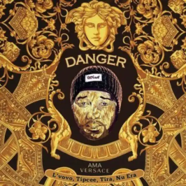 DJ Danger - Ama Versace ft. DJ Tira, Tipcee, Lvovo & Nu Era
